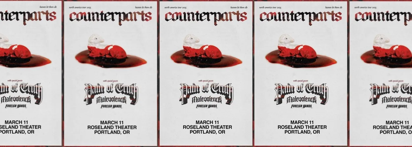 Counterparts, Pain Of Truth, Malevolence &amp; Foreign Hands